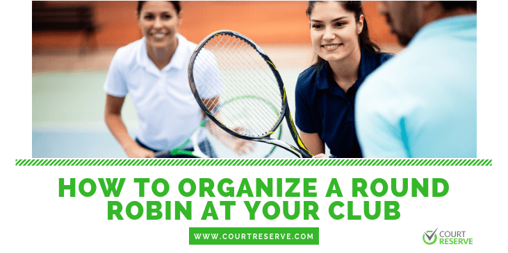 Round Robin How to organize a round robin at your club